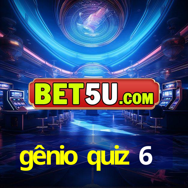 gênio quiz 6